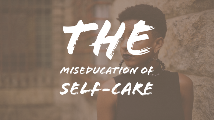 The Miseducation of Self-Care